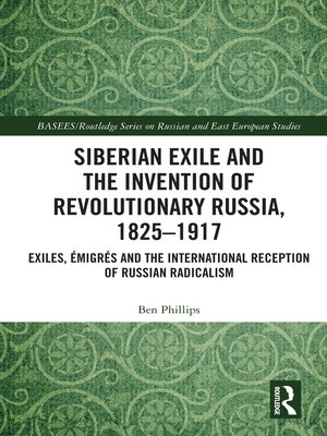 cover image of Siberian Exile and the Invention of Revolutionary Russia, 1825–1917